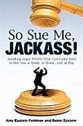 So Sue Me Jackass Avoiding Legal Pitf