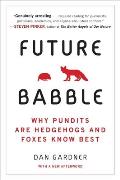 Future Babble Why Pundits Are Hedgehogs & Foxes Know Best