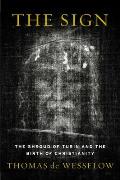 The Sign: The Shroud of Turin and the Birth of Christianity