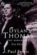 Dylan Thomas The Biography