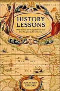 History Lessons: What the Movers and Shakers of History Can Teach Us about Business and Management