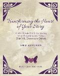 Transforming the Heart of YOUR Story- 2nd Edition: A Workbook Guide to Giving Your Experiences a Voice That Will Encourage Others