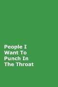 People I Want To Punch In The Throat: Green Gag Notebook, Journal
