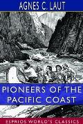 Pioneers of the Pacific Coast (Esprios Classics): A Chronicle of Sea Rovers and Fur Hunters