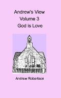 Andrew's View Volume 3 God is Love