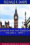 London and the Kingdom, Volume II - Part I (Esprios Classics)