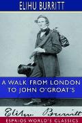 A Walk From London to John O'Groat's (Esprios Classics): with notes by the way.