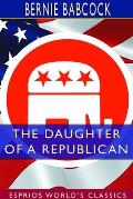 The Daughter of a Republican (Esprios Classics)