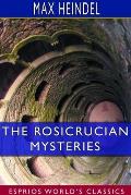 The Rosicrucian Mysteries (Esprios Classics): An Elementary Exposition of Their Secret Teachings