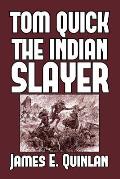 Tom Quick the Indian Slayer: and the Pioneers of Minisink and Wawarsink