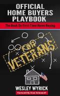 Official Home Buyers Playbook - For Veterans: The Book On First-Time Home Buying