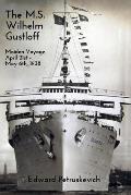 The M.S. Wilhelm Gustloff: Maiden Voyage: April 21st - May 6th, 1938