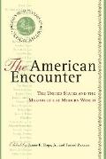 The American Encounter: The United States and the Making of the Modern World: Essays from 75 Years of Foreign Affairs