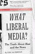 What Liberal Media The Truth about Bias & the News