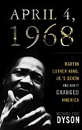 April 4 1968 Martin Luther King Jrs Death & How It Changed America