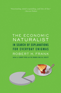 Economic Naturalist In Search of Explanations for Everyday Enigmas