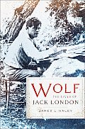 Wolf the Lives of Jack London