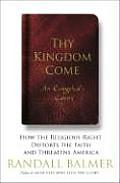Thy Kingdom Come How The Religious Right