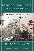 Floods Famines & Emperors El Nino & the Fate of Civilizations