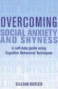 Overcoming Social Anxiety & Shyness A Self Help Guide Using Cognitive Behavioral Techniques