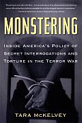 Monstering Inside Americas Policy of Secret Interrogations & Torture in the Terror War