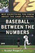 Baseball Between The Numbers Why Everything You Know about the Game is Wrong
