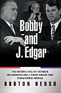 Bobby and J. Edgar Revised Edition: The Historic Face-Off Between the Kennedys and J. Edgar Hoover That Transformed America