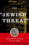 Jewish Threat Antisemitic Politics Of The U S Army