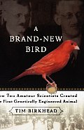 Brand New Bird How Two Amateur Scientists Created the First Genetically Engineered Animal