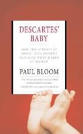 Descartes Baby How the Science of Child Development Explains What Makes Us Human