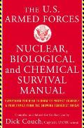 United States Armed Forces Nuclear Biological & Chemical Survival Manual Everything You Need to Know to Protect Yourself & Your Family from