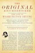 Original Knickerbocker The Life of Washington Irving