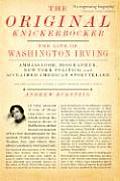 Original Knickerbocker The Life of Washington Irving