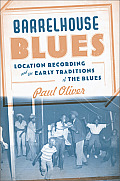 Barrelhouse Blues Location Recording & the Early Traditions of the Blues