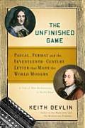 Unfinished Game Pascal Fermat & the Seventeenth Century Letter That Made the World Modern