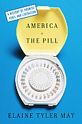 America & Pill A History of Promise Peril & Liberation
