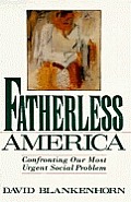 Fatherless America Confronting Our Most