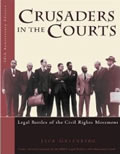 Crusaders In The Courts How A Dedicated Group of Lawyers Fought For the Civil Rights Revolution