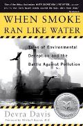 When Smoke Ran Like Water Tales of Environmental Deception & the Battle Against Pollution