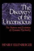 Discovery of the Unconscious The History & Evolution of Dynamic Psychiatry