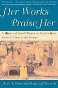 Her Works Praise Her A History Of Jewish