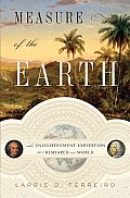 Measure of the Earth The Enlightenment Expedition That Reshaped Our World