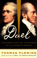 Duel Alexander Hamilton Aaron Burr & The Future Of America