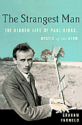 Strangest Man Hidden Life Of Paul Dirac Mystic of the Atom