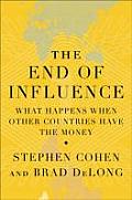 End of Influence What Happens When Other Countries Have the Money