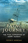 Fatal Journey The Final Expedition of Henry Hudson