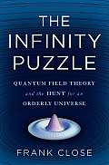 Infinity Puzzle Quantum Field Theory & the Hunt for an Orderly Universe