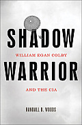 Shadow Warrior William Egan Colby & the CIA