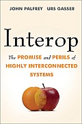 Interop The Promise & Perils of Highly Interconnected Systems