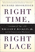 Right Time, Right Place: Coming of Age with William F. Buckley Jr. and the Conservative Movement
